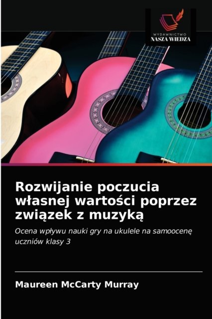 Cover for Maureen McCarty Murray · Rozwijanie poczucia wlasnej warto?ci poprzez zwi?zek z muzyk? (Paperback Book) (2021)