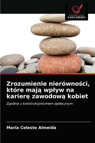 Cover for Maria Celeste Almeida · Zrozumienie nierowno?ci, ktore maj? wplyw na karier? zawodow? kobiet (Paperback Book) (2021)