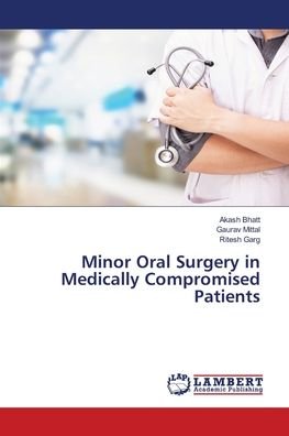 Cover for Akash Bhatt · Minor Oral Surgery in Medically Compromised Patients (Paperback Book) (2021)