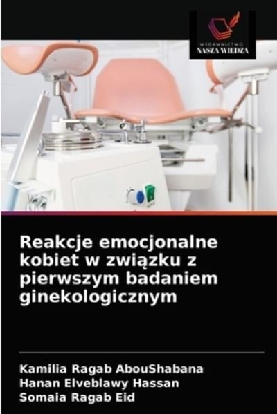 Cover for Kamilia Ragab Aboushabana · Reakcje emocjonalne kobiet w zwi?zku z pierwszym badaniem ginekologicznym (Paperback Book) (2021)