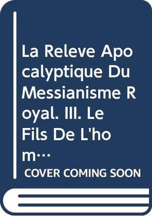 Cover for Filip Coppens · La Releve Apocalyptique Du Messianisme Royal. Iii. Le Fils De L'homme Neotestamentaire Edition Posthume Par F. Neirynck (Bibliotheca Ephemeridum Theologicarum Lovaniensium) (Paperback Book) (1981)