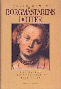 Cover for Steven Ozment · Borgmästarens dotter : En skandal i en tysk stad på 1500-talet (Hardcover Book)
