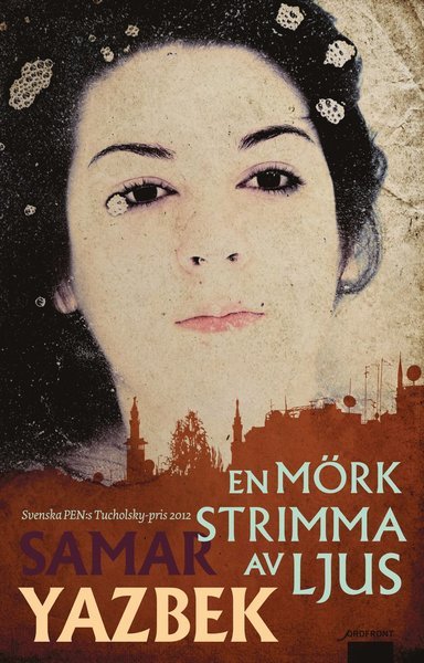 Cover for Samar Yazbek · En mörk strimma av ljus (Hardcover Book) (2013)
