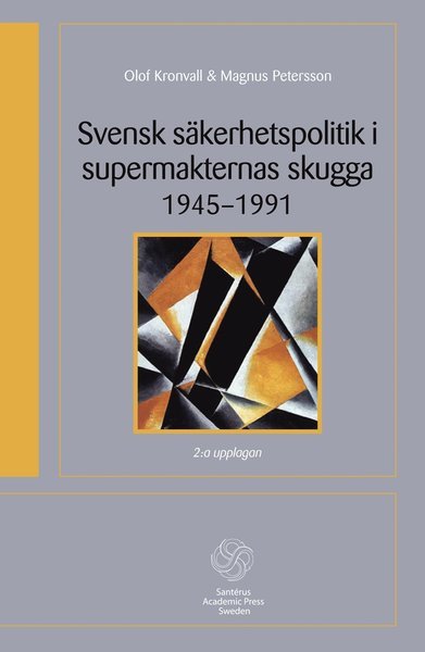 Cover for Magnus Petersson Olof Kronvall · Svensk säkerhetspolitik i supermakternas skugga 1945-1991 (Paperback Book) (2012)