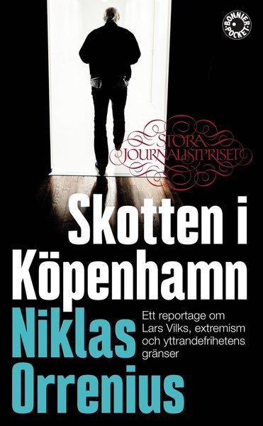 Cover for Niklas Orrenius · Skotten i Köpenhamn : ett reportage om Lars Vilks, extremism och yttrandefrihetens gränser (Paperback Book) (2017)
