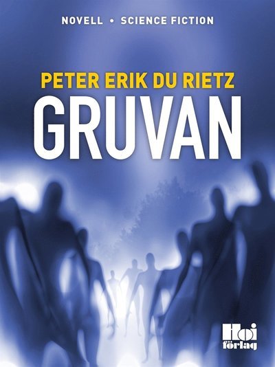 Gruvan - Peter Erik Du Rietz - 图书 - Hoi Förlag - 9789175570310 - 2013年5月10日
