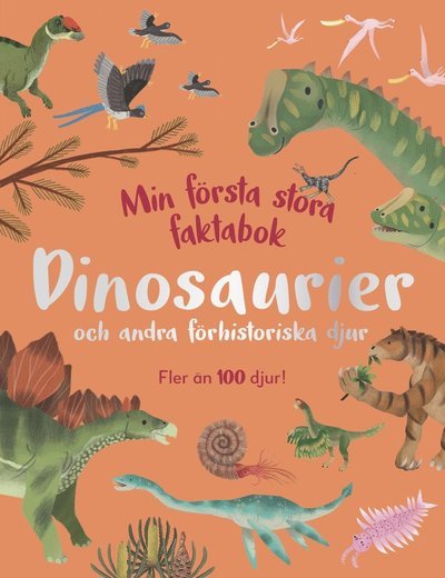 Cover for Dean Lomax · Min första stora faktabok : dinosaurier och andra förhistoriska djur (Hardcover Book) (2025)