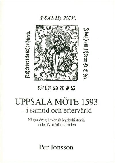 Cover for Per Jonsson · Uppsala möte 1593 - i samtid och eftervärld - Några drag i svensk kyrkohistoria under fyra århundraden (Hardcover Book) (1994)