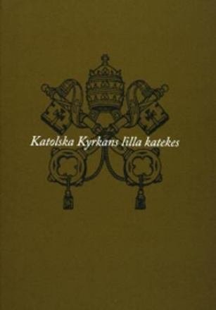 Cover for Lars Cavallin · Katolska Kyrkans lilla katekes (Hardcover Book) (2006)