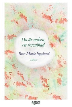 Cover for Rose-Marie Ingeland · Du är naken, ett rosenblad (Paperback Book) (2019)