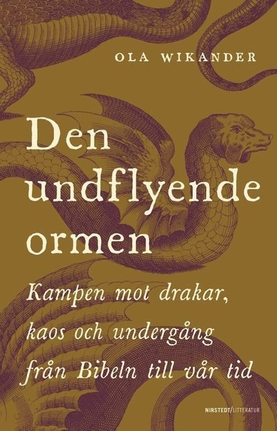 Cover for Ola Wikander · Den undflyende ormen : kampen mot drakar, kaos och undergång från Bibeln till vår tid (Hardcover Book) (2025)