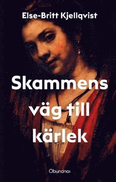 Cover for Else-Britt Kjellqvist · Skammens väg till kärlek (Paperback Book) (2024)