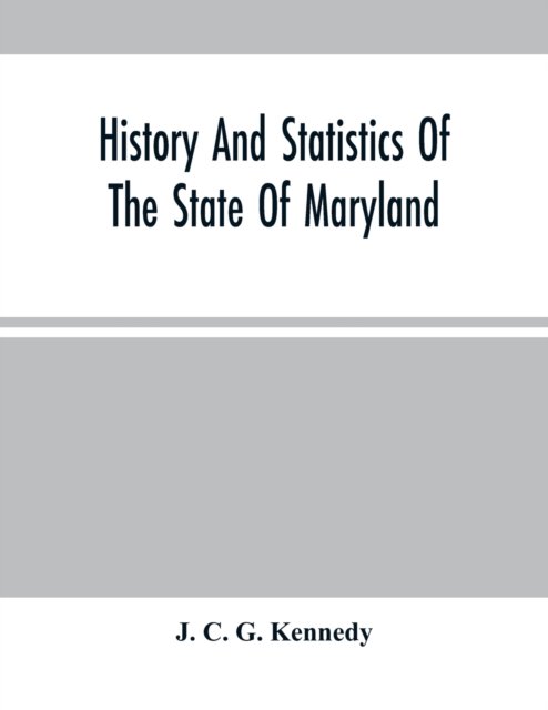 Cover for J C G Kennedy · History And Statistics Of The State Of Maryland (Paperback Book) (2021)
