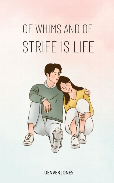 Cover for Denver Jones · Of whims and of strife is life (Book) (2023)