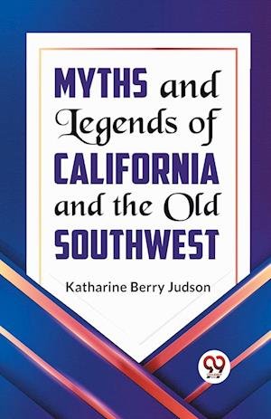 Cover for Katharine Berry Judson · Myths and Legends of California and the Old Southwest (Paperback Book) (2023)