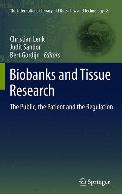 Cover for Christian Lenk · Biobanks and Tissue Research: The Public, the Patient and the Regulation - The International Library of Ethics, Law and Technology (Paperback Book) [2011 edition] (2013)