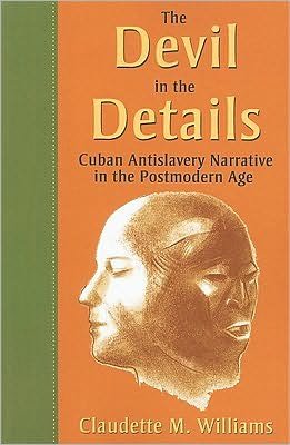 Cover for Claudette M Williams · The Devil in the Details: Cuban Antislavery Narrative in the Postmodern Age (Paperback Book) (2010)
