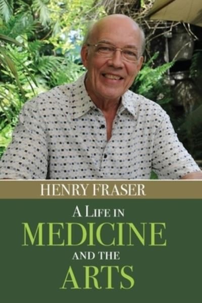 Cover for Henry Fraser · A Life in Medicine and the Arts (Paperback Book) (2021)