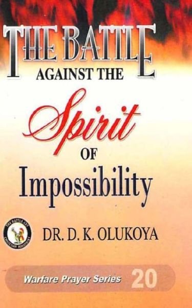 Cover for Dr D K Olukoya · The Battle Against the Spirit of Impossibility (Paperback Book) (2015)