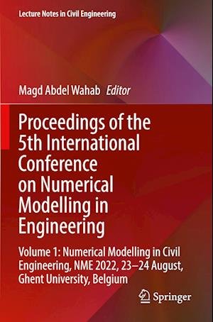 Cover for Proceedings of the 5th International Conference on Numerical Modelling in Engineering: Volume 1: Numerical Modelling in Civil Engineering, NME 2022, 23-24 August, Ghent University, Belgium - Lecture Notes in Civil Engineering (Paperback Book) [2023 edition] (2024)