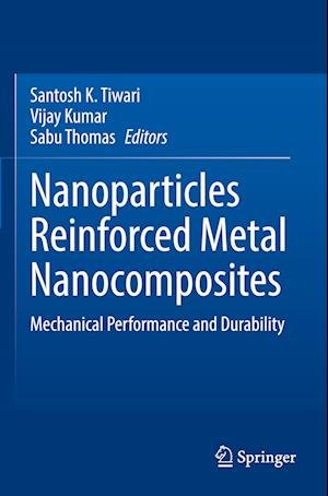Cover for Nanoparticles Reinforced Metal Nanocomposites: Mechanical Performance and Durability (Paperback Book) [2023 edition] (2024)