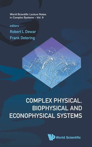 Cover for Robert L Dewar · Complex Physical, Biophysical And Econophysical Systems - Proceedings Of The 22nd Canberra International Physics Summer School - World Scientific Lecture Notes In Complex Systems (Hardcover Book) (2010)