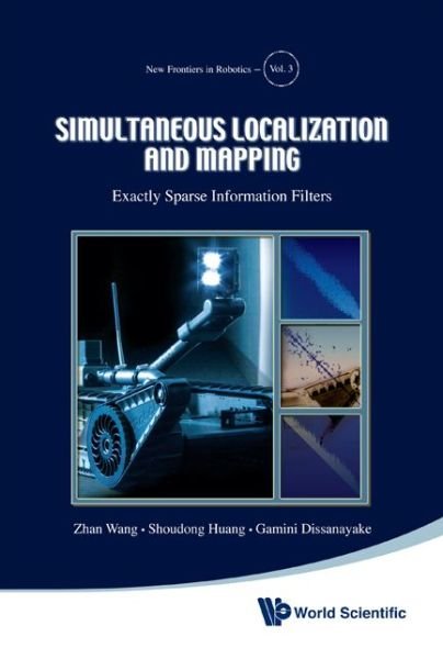 Cover for Wang, Zhan (Univ Of Technology, Australia) · Simultaneous Localization And Mapping: Exactly Sparse Information Filters - New Frontiers In Robotics (Hardcover Book) (2011)