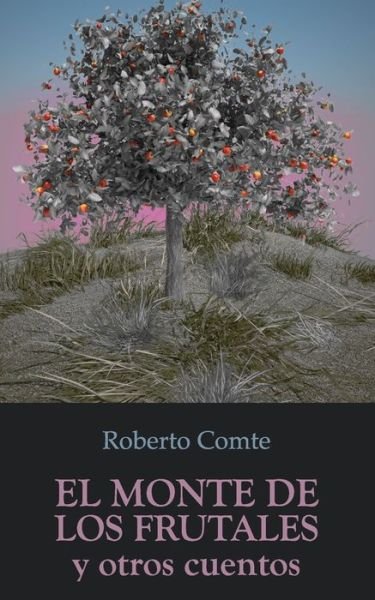 Cover for Roberto Comte · El Monte de los Frutales (Paperback Book) (2019)