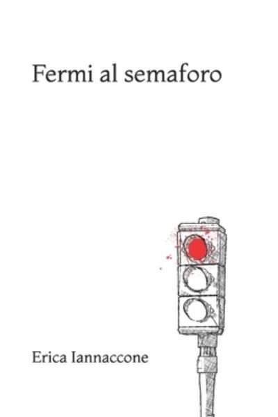 Cover for Erica Iannaccone · Fermi al semaforo (Paperback Book) (2021)