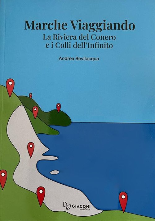 Cover for Andrea Bevilacqua · Marche Viaggiando. La Riviera Del Conero E I Colli Dell'infinito (Book)