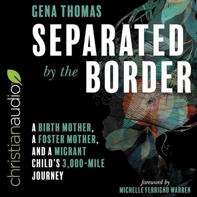 Separated by the Border - Gena Thomas - 音乐 - Christianaudio - 9798200540310 - 2019年10月29日