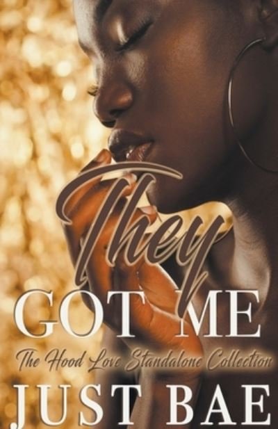 Cover for Just Bae · They Got Me: The Hood Love Standalone Collection (Paperback Book) (2021)