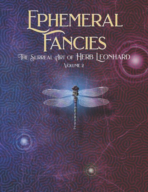 Cover for Herb Leonhard · Ephemeral Fancies: The Surreal Art of Herb Leonhard, Volume 2 (Paperback Book) (2022)