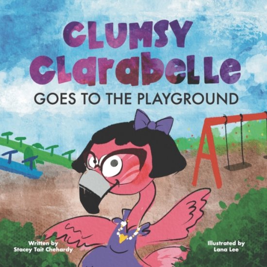 Cover for Stacey Tait Chehardy · Clumsy Clarabelle Goes to the Playground: A funny interactive lesson about lies and consequences - Clumsy Clarabelle (Paperback Book) (2022)