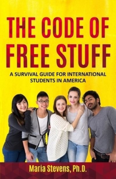 Cover for Dr Maria Stevens · The Code of Free Stuff: A survival guide for international students in America (Paperback Book) (2021)