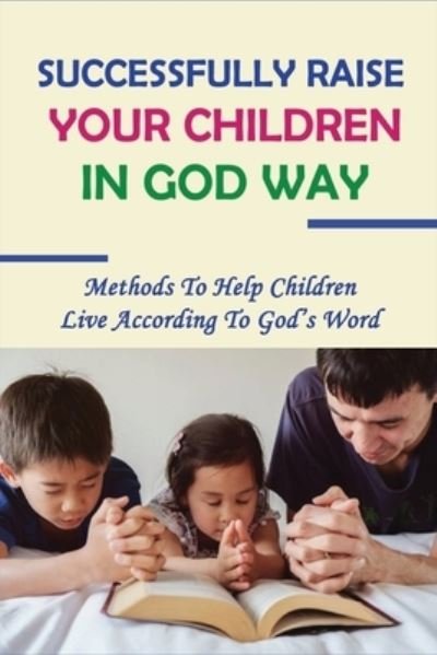 Cover for Jetta Skibisky · Successfully Raise Your Children In God Way (Paperback Book) (2021)