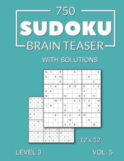 Cover for Morari Media · 750 Sudoku Brain Teaser 12x12 with solutions: Level 3 (medium), Volume 5 (Paperback Book) (2021)