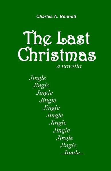 Cover for Charles A Bennett · The Last Christmas (Paperback Book) (2020)