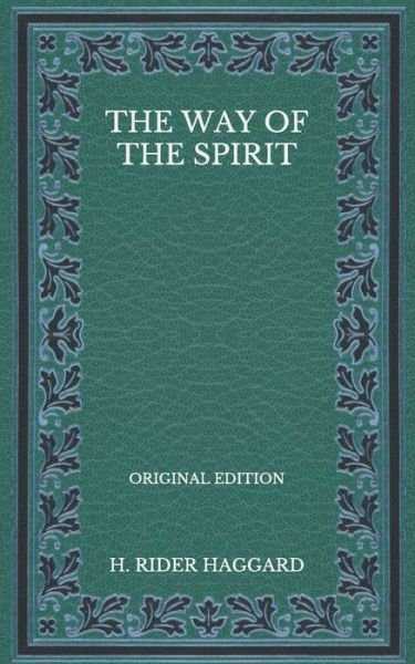 Cover for Sir H Rider Haggard · The Way of the Spirit - Original Edition (Paperback Book) (2020)