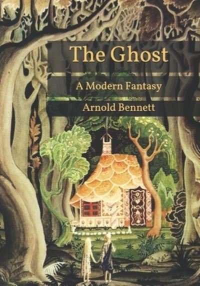 Cover for Arnold Bennett · The Ghost: A Modern Fantasy (Paperback Book) (2021)