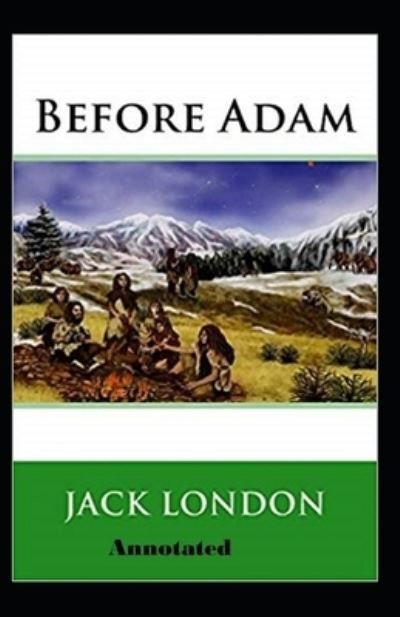 Cover for Jack London · Before Adam Annotated (Paperback Book) (2021)
