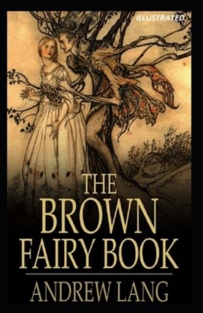 Cover for Andrew Lang · The Brown Fairy Book Illustrated (Paperback Book) (2021)