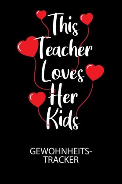 Cover for Divory Notizbuch · This Teacher loves her kids - Gewohnheitstracker (Paperback Book) (2020)