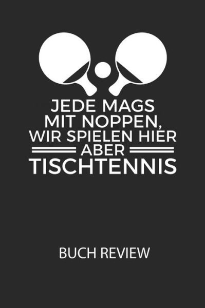 Cover for Divory Notizbuch · Jede mags mit Noppen, wir spielen hier abe TISCHTENNIS - Buch Review (Paperback Book) (2020)