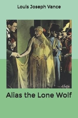 Cover for Louis Joseph Vance · Alias the Lone Wolf (Paperback Book) (2020)