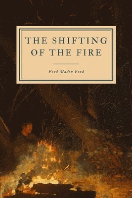 Cover for Ford Madox Ford · The Shifting of the Fire (Paperback Book) (2020)