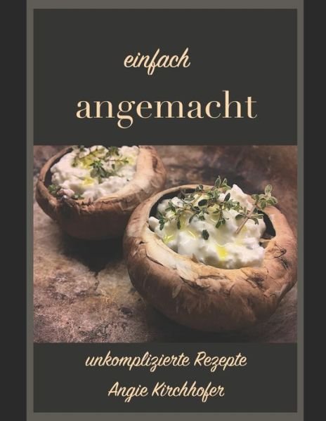 Cover for Angie Kirchhofer · Einfach Angemacht (Paperback Book) (2020)