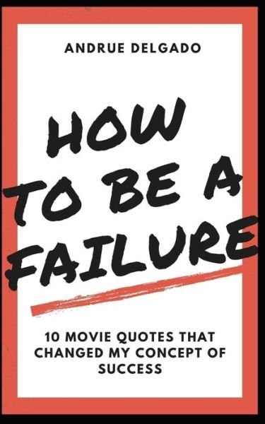 Cover for Andrue Delgado · How to be a Failure (Paperback Book) (2020)