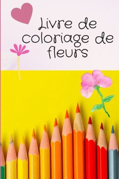 Cover for Flowers Kid Edition · Livre de coloriage de fleurs (Paperback Book) (2020)