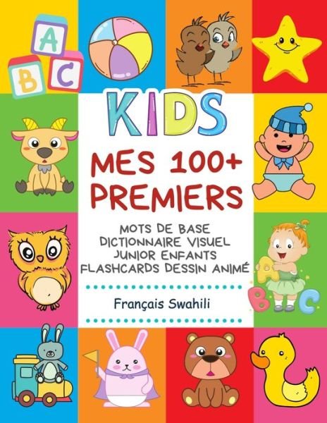 Cover for Centre de Langue · Mes 100+ Premiers Mots de Base Dictionnaire Visuel Junior Enfants Flashcards dessin anime Francais Swahili (Paperback Book) (2020)